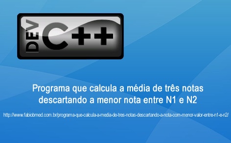Programa que calcula a média de três notas descartando a nota com menor ...